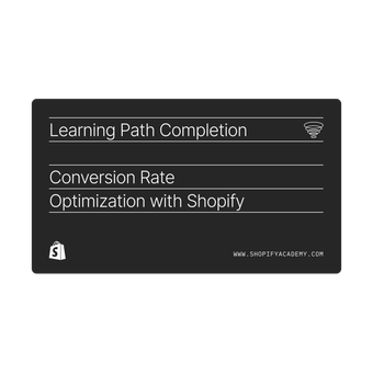 Conversion Rate Optimization with Shopify Learning Path Completion Badge